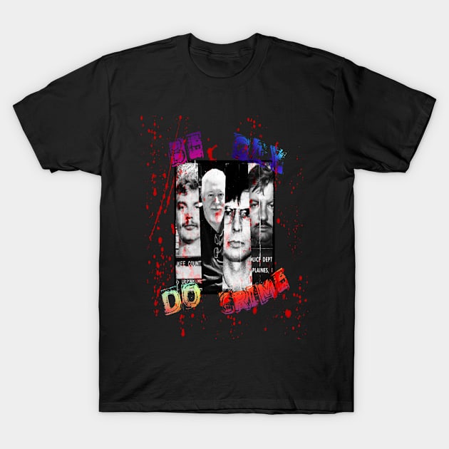 Be Gay Do Crime T-Shirt by Stay Morbid Oddities